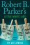 [Spenser 46] • Robert B. Parker's Little White Lies